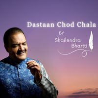 Shailendra Bhartti - Dastaan Chod Chala