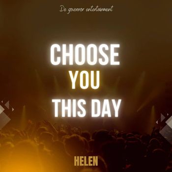 Helen - CHOOSE YOU THIS DAY