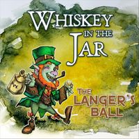 The Langer's Ball - Whiskey in the Jar
