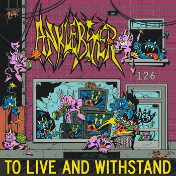 Anklebiter - To Live and Withstand (Explicit)