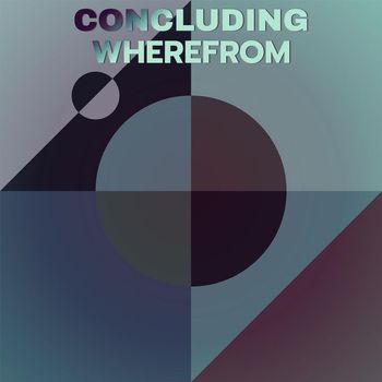Various Artists - Concluding Wherefrom