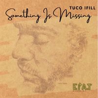 Tuco Ifill - Something Is Missing