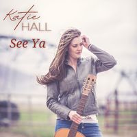 Katie Hall - See Ya