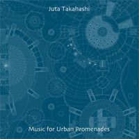 Juta Takahashi - Music for Urban Promenades