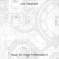 Juta Takahashi - Music for Urban Promenades II