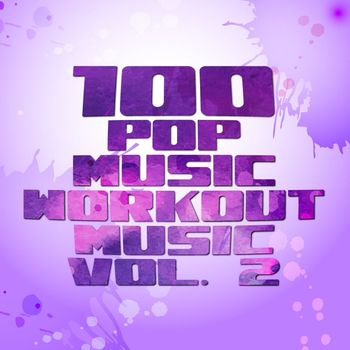 Various Artists - 100 Pop Music Workout Music, Vol. 2