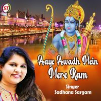 Sadhana Sargam - Aaye Awadh Mein Mere Ram