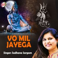 Sadhana Sargam - Vo Mil Jayega