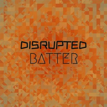Various Artists - Disrupted Batter