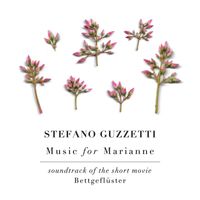 Stefano Guzzetti - Music for Marianne (Soundtrack of the Short Movie "Bettgeflüster")