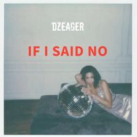 Dzeager - If I Said No