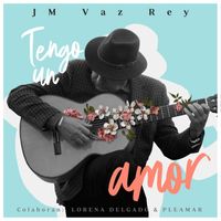 Juan Manuel Vaz Rey - Tengo un amor