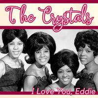 The Crystals - I Love You, Eddie