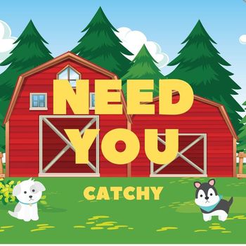 Catchy - Need You