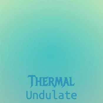 Various Artists - Thermal Undulate