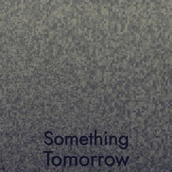 Various Artists - Something Tomorrow
