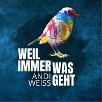 Andi Weiss - Weil Immer Was Geht