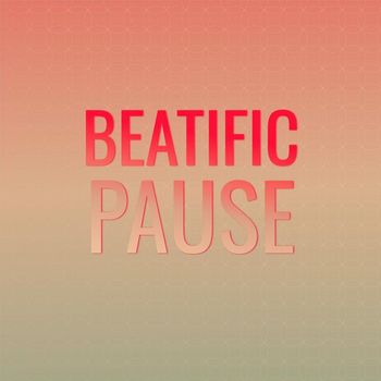 Various Artists - Beatific Pause