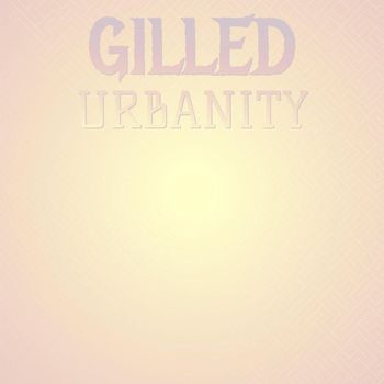 Various Artists - Gilled Urbanity