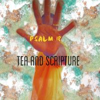 Jahven Bethel - Psalm 18 Tea and Scripture
