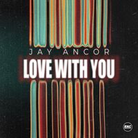Jay Ancor - Love with You