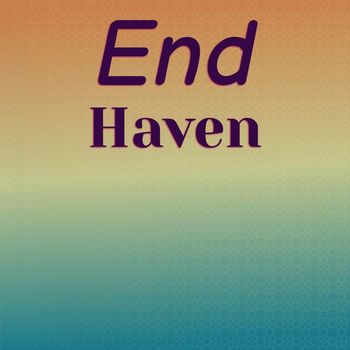 Various Artists - End Haven