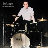 Sandy Nelson - Plays Teen Beat (High Definition Remaster 2023)