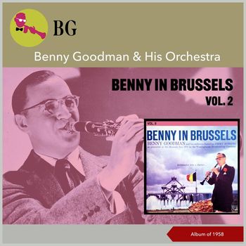 Benny Goodman & His Orchestra - Benny In Brussels, Vol. 2 (Album of 1958)