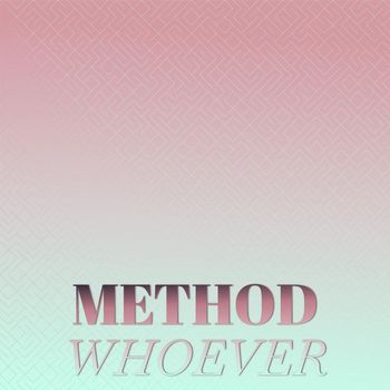 Various Artists - Method Whoever
