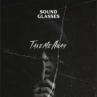 Sound Glasses - Take Me Away (DJ Global Byte Mix)