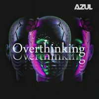 Azul - Overthinking