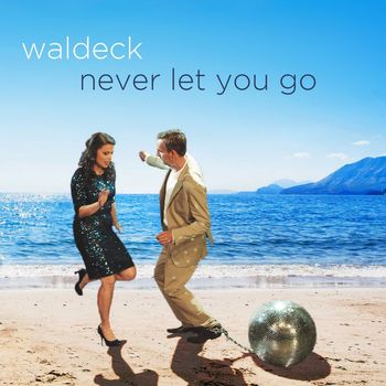 Waldeck - Never Let You Go (Beach Club Conviction)