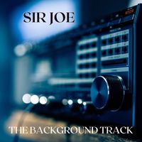 Sir Joe - The Background Track