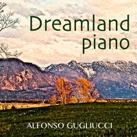 Alfonso Gugliucci - Dreamland Piano