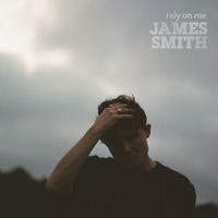 James Smith - Rely On Me (Just Kiddin Remix)