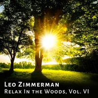 Leo Zimmerman - Relax In the Woods, Vol. VI