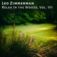 Leo Zimmerman - Relax In the Woods, Vol. VII
