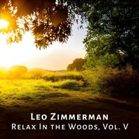 Leo Zimmerman - Relax In the Woods, Vol. V