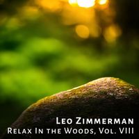 Leo Zimmerman - Relax In the Woods, Vol. VIII