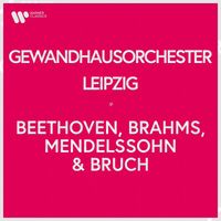 Gewandhausorchester Leipzig - Gewandhausorchester Leipzig - Beethoven, Brahms, Mendelssohn & Bruch