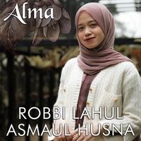 Alma - Robbi Lahul Asmaul Husna