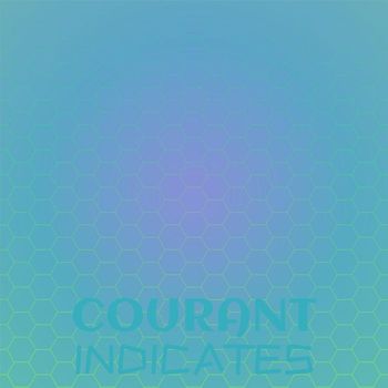 Various Artists - Courant Indicates
