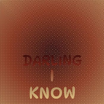 Various Artist - Darling I Know