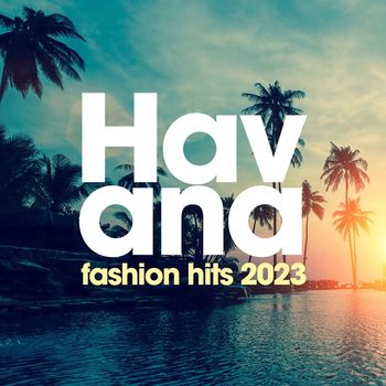 Various Artists - Havana Fashion Hits 2023