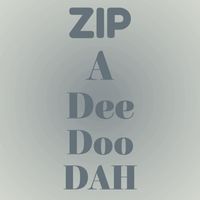 Various Artist - Zip A Dee Doo Dah