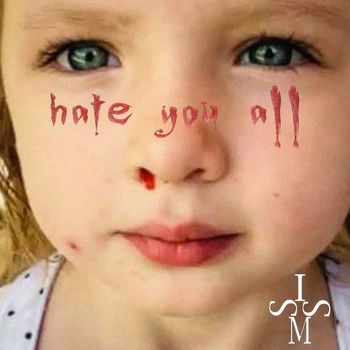ISMS - Hate You All