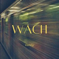 Kenny - Wach (Explicit)