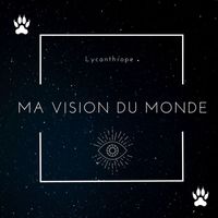 Lycanthrope - Ma vision du monde