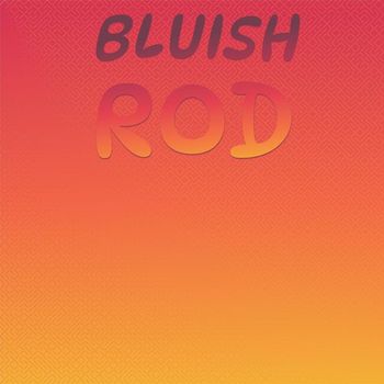 Various Artists - Bluish Rod