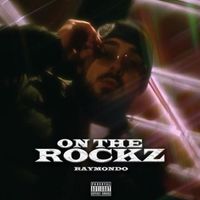 Raymondo - On the Rockz (Explicit)